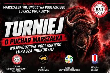 W Białymstoku w ten weekend Turniej o Puchar Marszałka Województwa Podlaskiego Łukasza Prokoryma