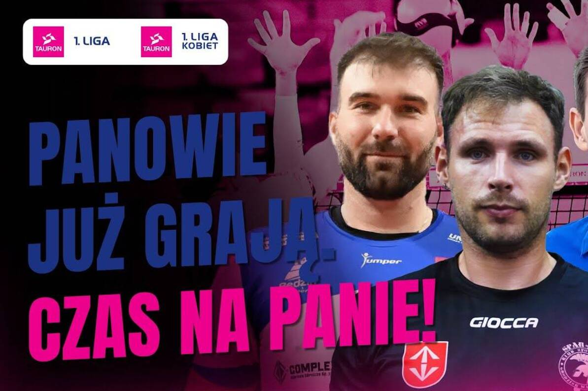 PANOWIE JUŻ GRAJĄ. CZAS NA PANIE! | Magazyn TAURON 1. Ligi i TAURON 1. Ligi Kobiet 